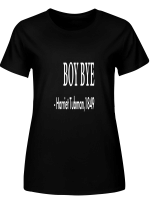 Boy Bye Harriet Tubman Hoodie Sweatshirt Long Sleeve T-Shirt Ladies Youth For Men And Women
