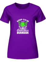 Burnside Keep Calm _ Drink Like A Burnside Hoodie Sweatshirt Long Sleeve T-Shirt Ladies Youth For Men And Women