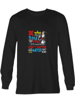 Cat In The Hat Be Who You Are _ Say What You Feel Hoodie Sweatshirt Long Sleeve T-Shirt Ladies Youth For Men And Women