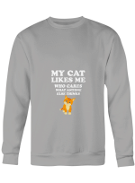 Cat My Cat Likes Me Whoe Cares What Anyone Thinks Hoodie Sweatshirt Long Sleeve T-Shirt Ladies Youth For Men And Women