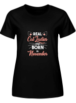 Cat Ladies November Real Cat Ladies Are Borin In November Hoodie Sweatshirt Long Sleeve T-Shirt Ladies Youth For Men And Women