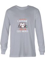 Cats Coffee I Run On Caffeine Cats _ Cuss Words T shirts for men and women
