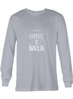 Coffee Insulin I Run On Coffe _ Insulin