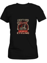 Cycling Don_t Need Therapy Just Need Go Cycling