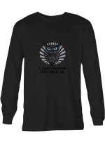 Owls I Just Freaking Love Owls Ok T shirts men and women