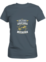 Pilot Airplanes I Don_t Always Stop And Look At Airplanes Oh Wait Yes I Do T shirts for men and women