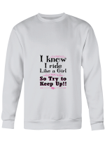 Girl Biker I Know I Ride Like A Girl So Try To Keep Up T shirts for men and women