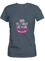 Shooting Sport Gil Yes I Shoot Like A Girl Want A Lesson T shirts for men and women