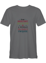 A Woman Twente Never Underestimate The Power Of Woman Who Studied At Twente T-Shirt For Men And Women