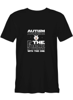 Autism Warrior The Force Is Strong With This One T-Shirt For Men And Women