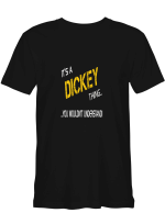 Dickey Shirts It_s A Dickey Thing You Wouldn_t Understand T-Shirt for best time
