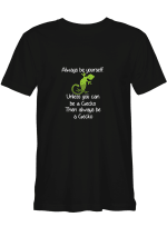 Gecko Always Be A Gecko T-Shirt For Adults