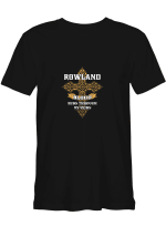 Rowland Rowland Blood Runs Through My Veins T-Shirt for men and women