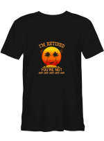 Retire I_m Retired You_re Not T-Shirt For Adults