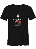 Running I_m Running For A Cause I Have To Poop T shirts for biker