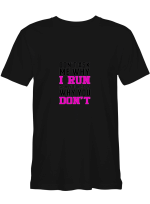 Running DON_T ASK ME WHY I RUN ASK WHY YOU DON_T T shirts for biker