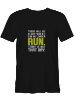 Running WILL BE A DAY I CAN NOT RUN TODAY IS NOT THAT DAY T shirts for biker