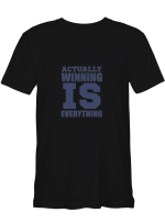 Sport ACTUALLY, WINNING IS EVERYTHING T shirts for biker