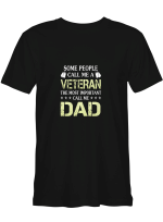 Some Call Me Veteran The Most Important Call Dad Veteran Dad T shirts for biker