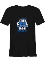 Autism Dad Never Imagined Be A Cool Autism Dad But Here I Am Killing It T shirts for men and women