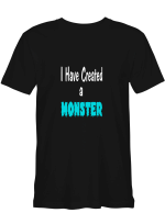 Monster I Have Created A Monster T shirts (Hoodies, Sweatshirts) on sales
