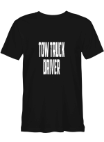Tow Truck Driver T-Shirt for men and women