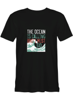 The Ocean Is Calling And I Must Go Travel T shirts for men and women