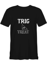 Trig or Treat Mathematics Geometry Halloween Teacher T shirts for men and women