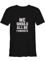 We Should All Be Feminists Women Right Women Feminish Women T shirts for biker