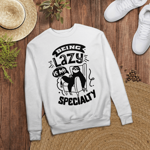 Being Lazy Is My Specialty- Sloth T Shirt Sweatshirt Hoodie - Love Sloth