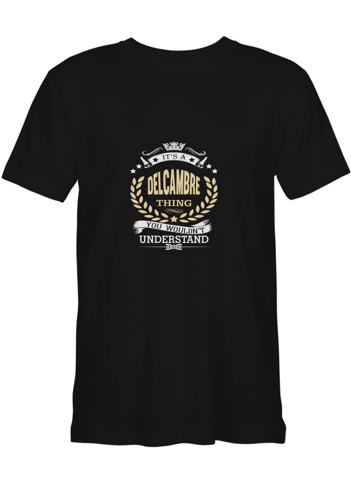 Delcambre It_s A Delcambre Thing You Wouldn_t Understand T shirts (Hoodies, Sweatshirts) on sales