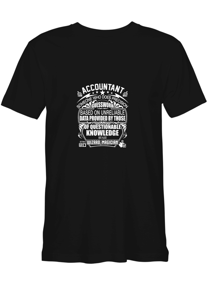 Accountant Accountant Precision Based Unreliable Data Questionable Knowledge T-Shirt For Men And Women
