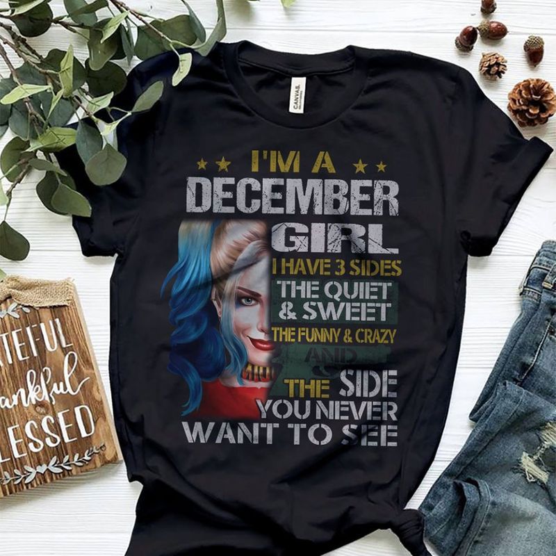 Harley Quinn I’m A December Girl I Have 3 Sides The Quiet Sweet Mens T-Shirt Tee