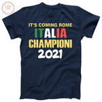 It's Coming Rome Italia Championi 2021 Shirt - Diosweater
