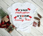 It's not Valentine, It's Our Kissing Time T-shirt