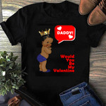 Would You Be My Valentine Mom Dad 2D Valentine T-Shirt Black Version