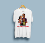 Love Makes Us Family 2D T-shirt