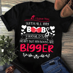 I Love You With All My Boobs 2D Valentine T-shirt