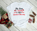 The Love of A Family Is Life's Greatest Blessing 2D T-shirt