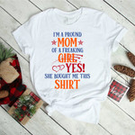I'm A Proud Mom Of A Freaking Girl 2D T-shirt