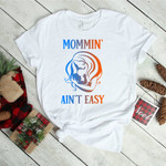 Mommin' Ain't Easy 2D T-shirt