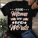 Good Moms Say Bad Words 2D T-shirt