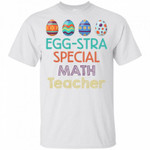 Egg-Stra Special Math Teacher Funny T-shirt For Easter Day
