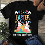 Happy Easter. It's Okay To Be Different - 2D Easter T-shirt