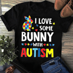 I Love Some Bunny With Autism - World Autism's Day 2D T-shirt