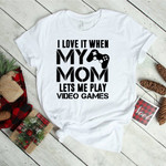 I Love It When My Mom Lets Me Play Game 2D T-shirt