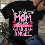 My Mom Isn't Gone. She Became My Guardian Angel - 2D T-shirt