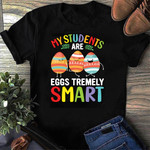 MY STUDENTS ARE EGGS-TREMELY SMART EASTER T-SHIRT