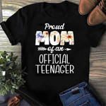 PROUD MOM OF AN OFFICIAL TEENAGER 02 2D T-Shirt