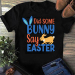 DID SOME BUNNY SAY EASTER 2D T-Shirt
